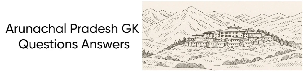 Arunachal Pradesh GK Questions